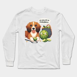 My Dog Ate My Pickleball Long Sleeve T-Shirt